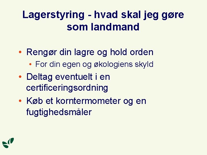 Lagerstyring - hvad skal jeg gøre som landmand • Rengør din lagre og hold