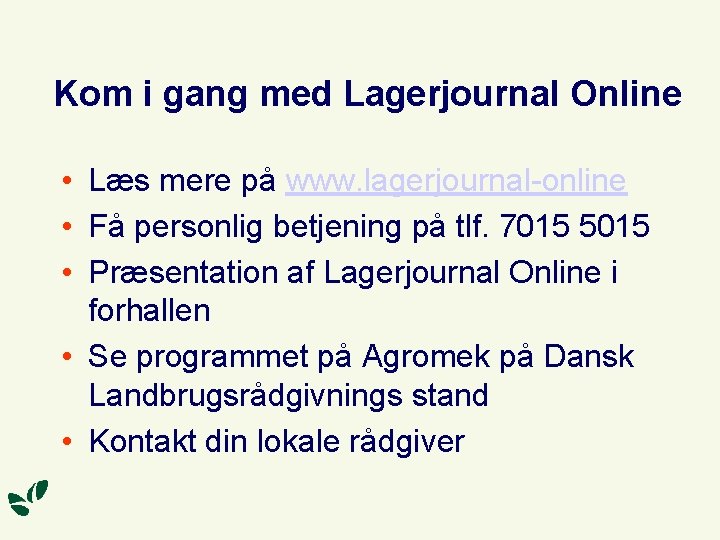 Kom i gang med Lagerjournal Online • Læs mere på www. lagerjournal-online • Få