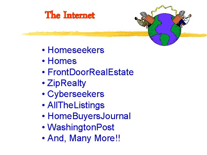 The Internet • Homeseekers • Homes • Front. Door. Real. Estate • Zip. Realty