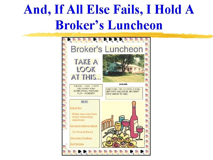 And, If All Else Fails, I Hold A Broker’s Luncheon 