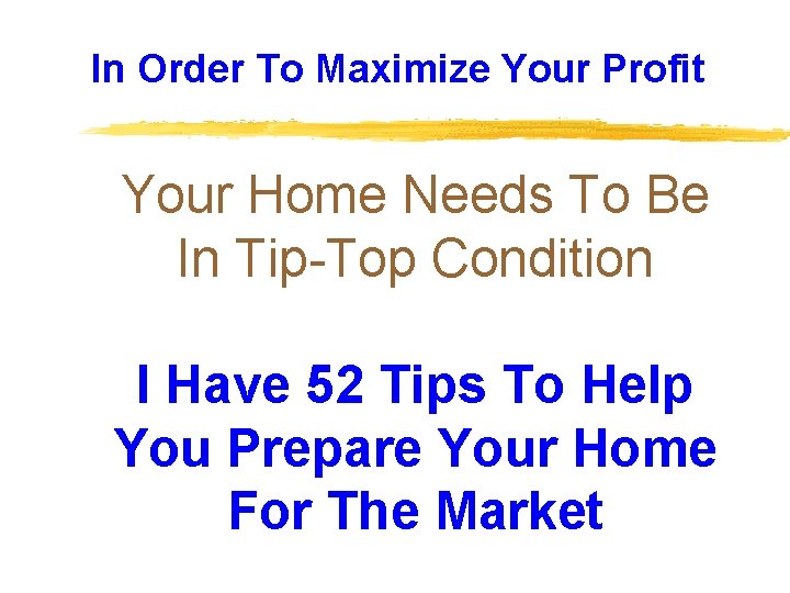 In Order To Maximize Your Profit Your Home Needs To Be In Tip-Top Condition
