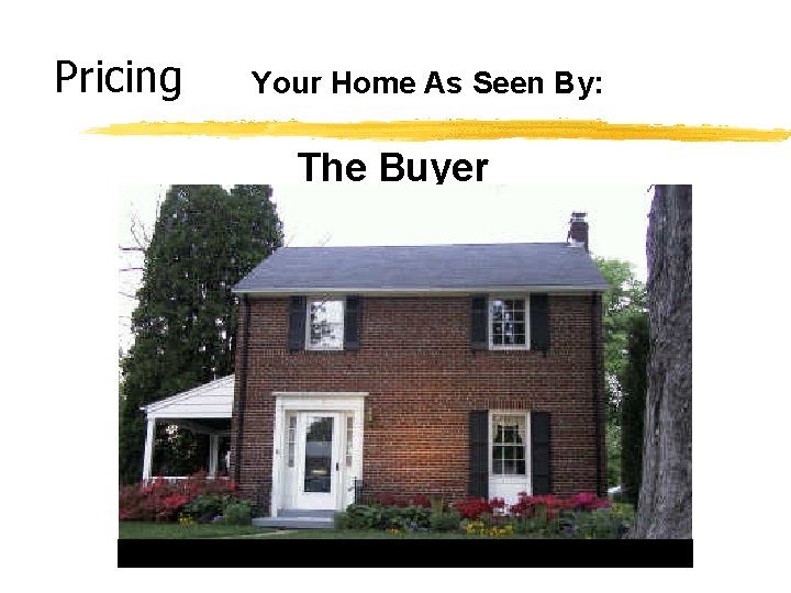 Pricing Your Home As Seen By: The Buyer 