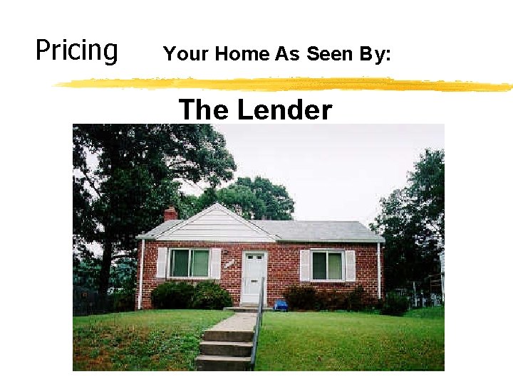 Pricing Your Home As Seen By: The Lender 