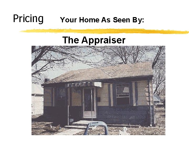 Pricing Your Home As Seen By: The Appraiser 