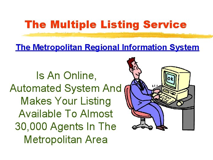 The Multiple Listing Service The Metropolitan Regional Information System Is An Online, Automated System