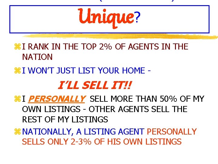 Unique? z I RANK IN THE TOP 2% OF AGENTS IN THE NATION z