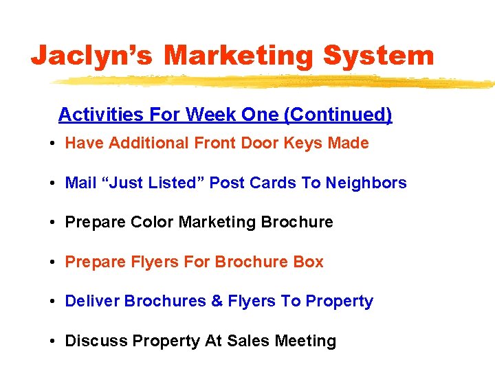 Jaclyn’s Marketing System Activities For Week One (Continued) • Have Additional Front Door Keys