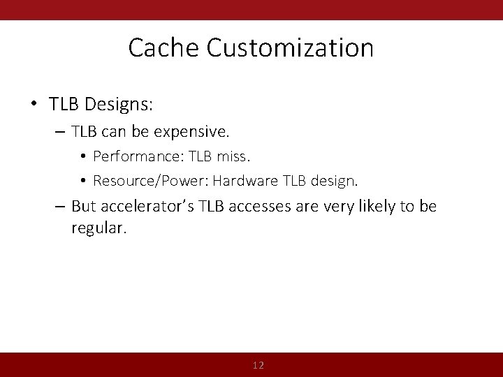 Cache Customization • TLB Designs: – TLB can be expensive. • Performance: TLB miss.