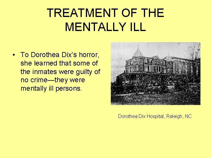 TREATMENT OF THE MENTALLY ILL • To Dorothea Dix’s horror, she learned that some