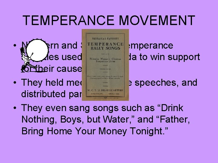 TEMPERANCE MOVEMENT • Northern and Southern temperance societies used propaganda to win support for