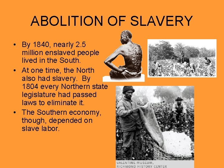 ABOLITION OF SLAVERY • By 1840, nearly 2. 5 million enslaved people lived in