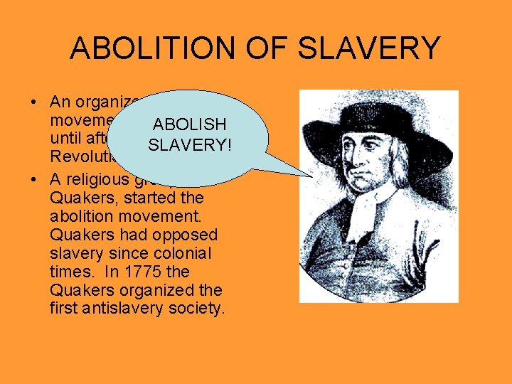 ABOLITION OF SLAVERY • An organized antislavery movement did. ABOLISH not begin until after