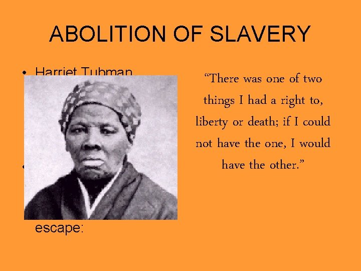 ABOLITION OF SLAVERY • Harriet Tubman became the most famous African American conductor on