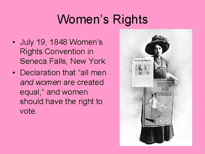 Women’s Rights • July 19, 1848 Women’s Rights Convention in Seneca Falls, New York.