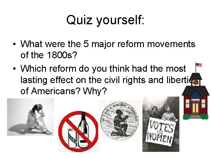 Quiz yourself: • What were the 5 major reform movements of the 1800 s?