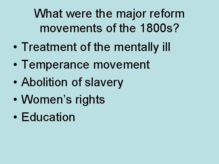 What were the major reform movements of the 1800 s? • • • Treatment