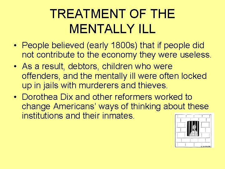 TREATMENT OF THE MENTALLY ILL • People believed (early 1800 s) that if people