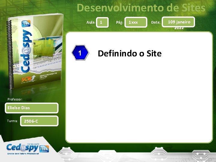 Desenvolvimento de Sites Aula: 1 Professor: Elielso Dias Turma: 2506 -C 1 Pág: 1