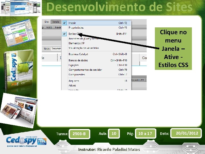 Desenvolvimento de Sites Clique no menu Janela – Ative Estilos CSS Turma: 2503 -B