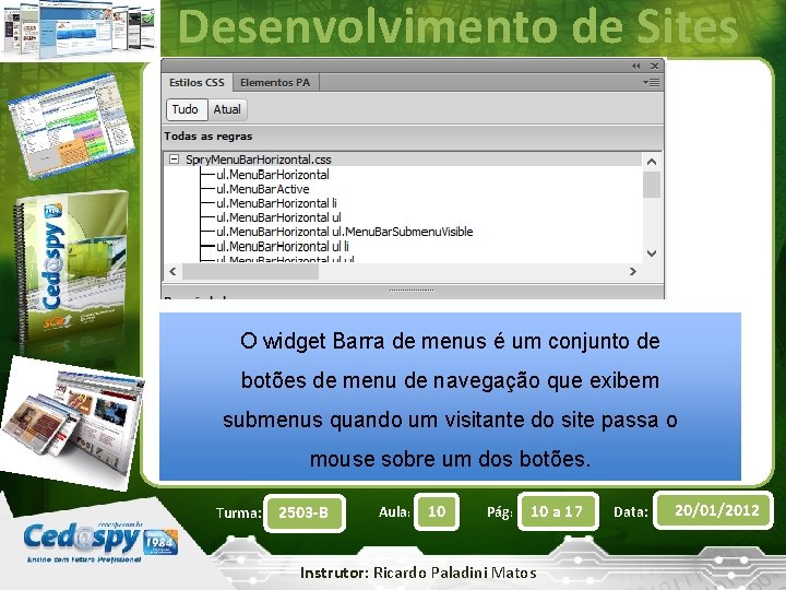 Desenvolvimento de Sites O widget Barra de menus é um conjunto de botões de