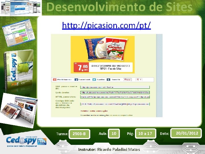 Desenvolvimento de Sites http: //picasion. com/pt/ Turma: 2503 -B Aula: 10 Pág: 10 a