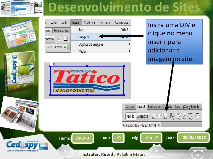 Desenvolvimento de Sites Insira uma DIV e clique no menu inserir para adicionar a