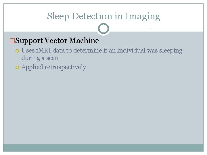 Sleep Detection in Imaging �Support Vector Machine Uses f. MRI data to determine if