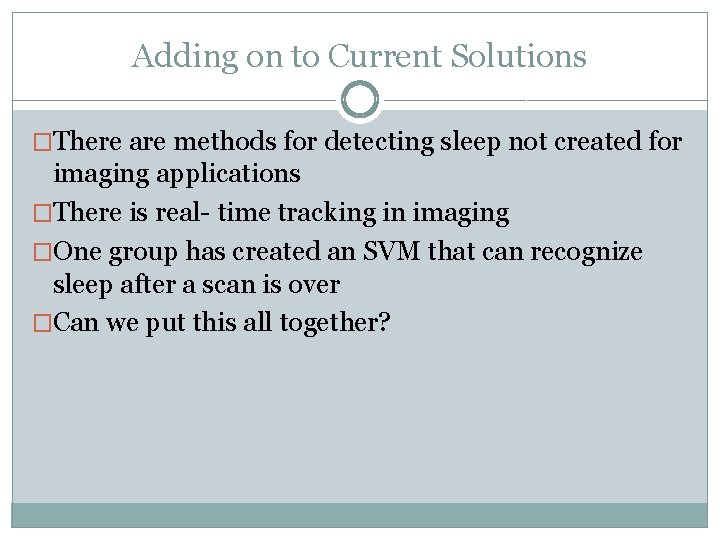 Adding on to Current Solutions �There are methods for detecting sleep not created for