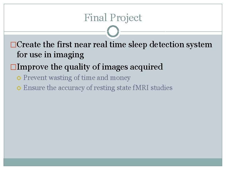 Final Project �Create the first near real time sleep detection system for use in