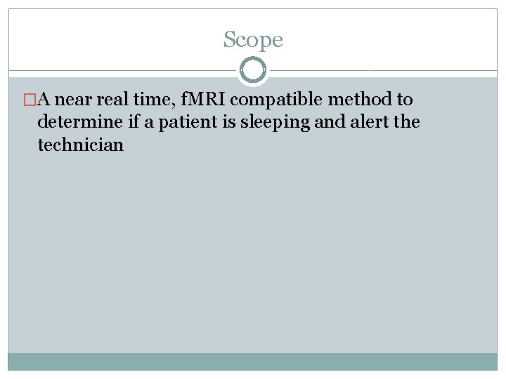 Scope �A near real time, f. MRI compatible method to determine if a patient
