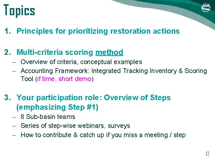 Topics 1. Principles for prioritizing restoration actions 2. Multi-criteria scoring method – Overview of Topics 1. Principles for prioritizing restoration actions 2. Multi-criteria scoring method – Overview of
