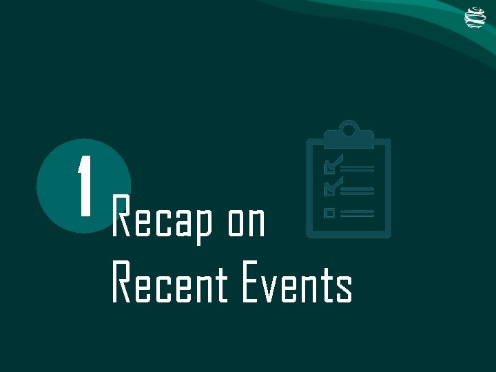 1 Recap on Recent Events 1 Recap on Recent Events
