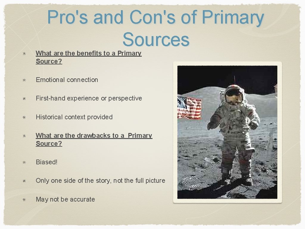 Pro's and Con's of Primary Sources What are the benefits to a Primary Source?