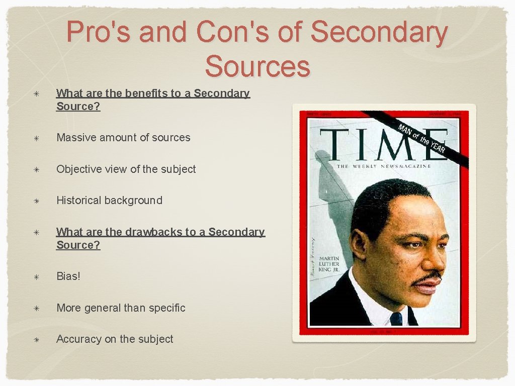 Pro's and Con's of Secondary Sources What are the benefits to a Secondary Source?