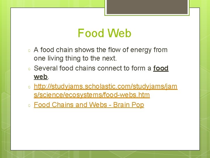 Food Web ○ ○ A food chain shows the flow of energy from one