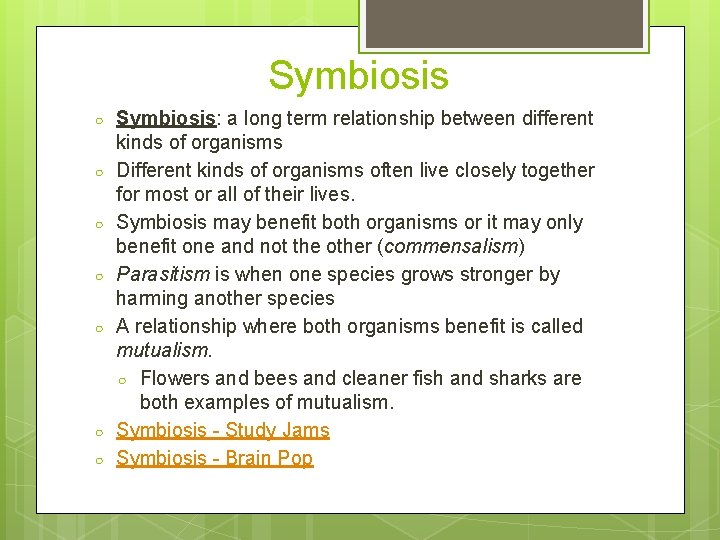 Symbiosis ○ ○ ○ ○ Symbiosis: a long term relationship between different kinds of