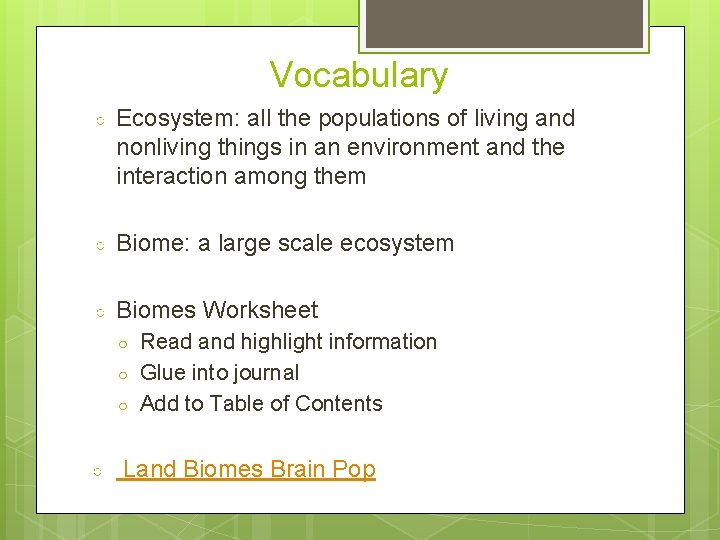 Vocabulary ○ Ecosystem: all the populations of living and nonliving things in an environment