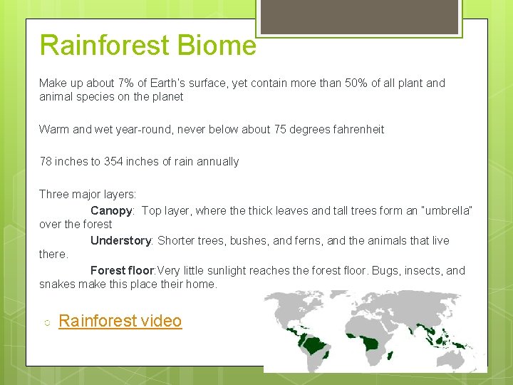 Rainforest Biome Make up about 7% of Earth’s surface, yet contain more than 50%