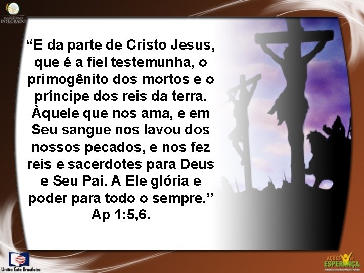 “E da parte de Cristo Jesus, que é a fiel testemunha, o primogênito dos