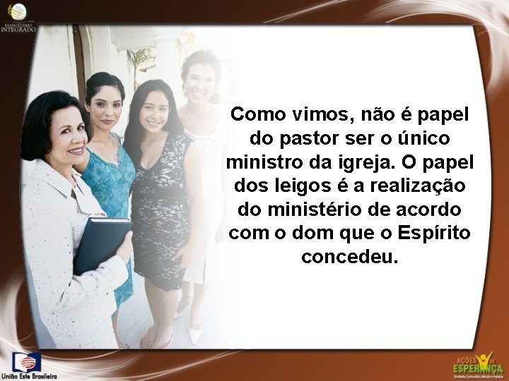 Como vimos, não é papel do pastor ser o único ministro da igreja. O