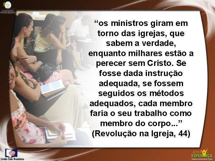 “os ministros giram em torno das igrejas, que sabem a verdade, enquanto milhares estão