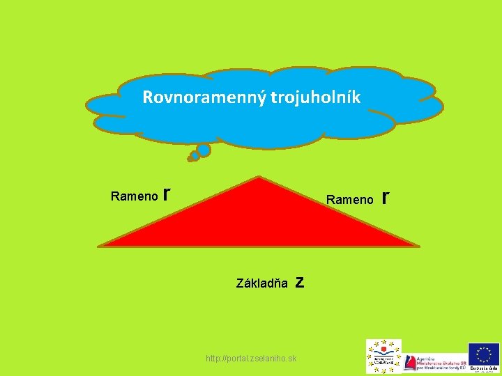 Rovnoramenný trojuholník Rameno r Rameno Základňa z http: //portal. zselaniho. sk r 