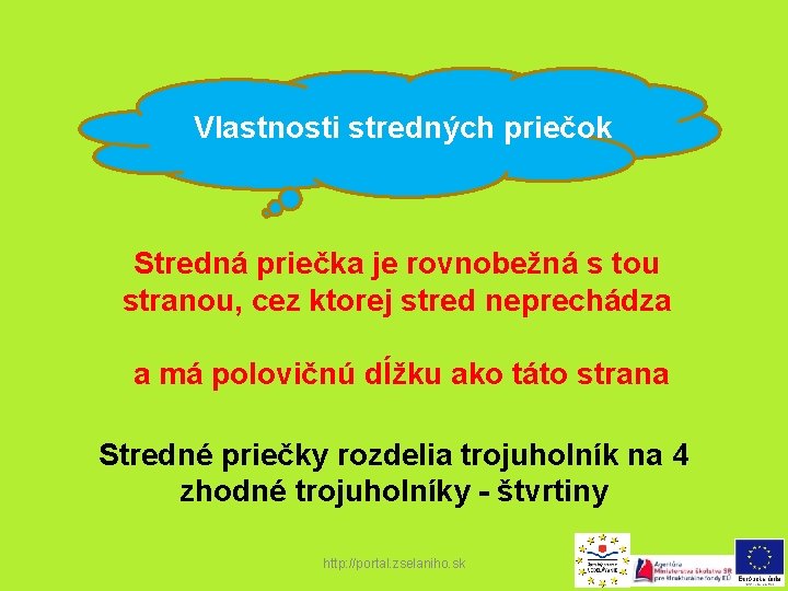 Vlastnosti stredných priečok Stredná priečka je rovnobežná s tou stranou, cez ktorej stred neprechádza