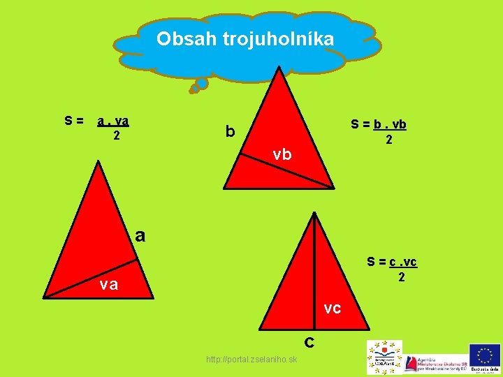 Obsah trojuholníka S= a. va 2 S = b. vb 2 b vb a