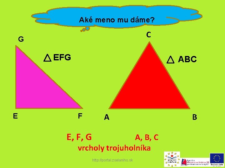 Aké meno mu dáme? C G EFG E ABC F A E, F, G