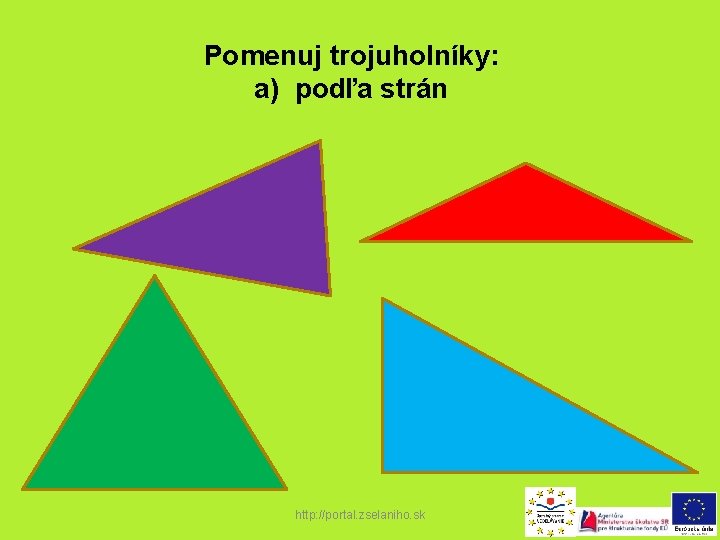 Pomenuj trojuholníky: a) podľa strán http: //portal. zselaniho. sk 