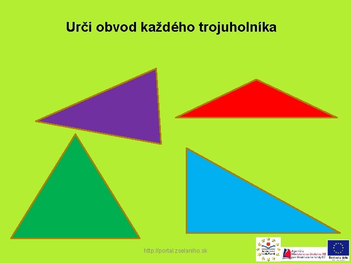 Urči obvod každého trojuholníka http: //portal. zselaniho. sk 