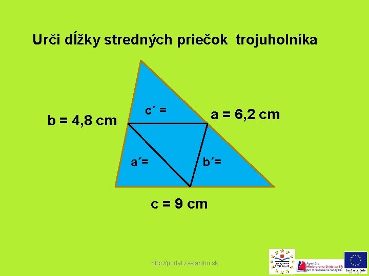 Urči dĺžky stredných priečok trojuholníka b = 4, 8 cm c´ = a´= a