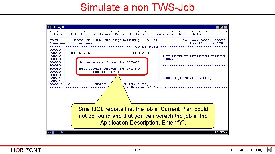 Simulate a non TWS-Job Smart. JCL reports that the job in Current Plan could