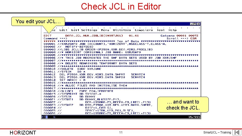 Check JCL in Editor You edit your JCL… … and want to check the